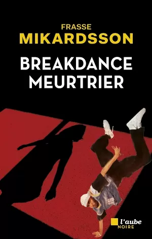 Frasse Mikardsson – Breakdance meurtrier